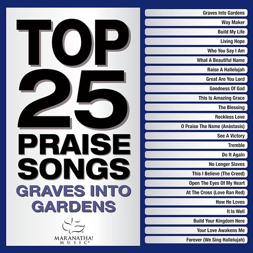 Top 25 Praise Songs - Graves Into Gardens Maranatha! Music