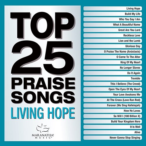 Top 25 Praise Songs - Living Hope Maranatha! Music