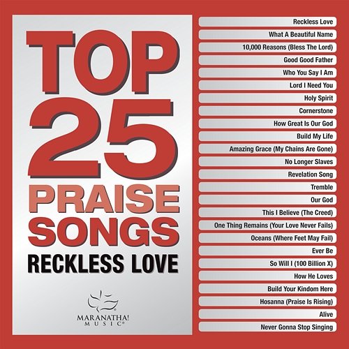 Top 25 Praise Songs - Reckless Love Maranatha! Music