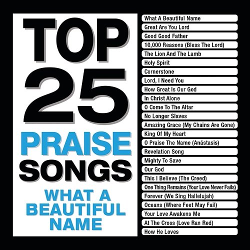 Top 25 Praise Songs - What A Beautiful Name Maranatha! Music