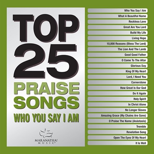 Top 25 Praise Songs - Who You Say I Am Maranatha! Music