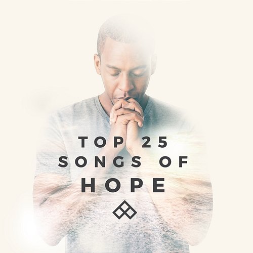 Top 25 Songs of Hope Lifeway Worship