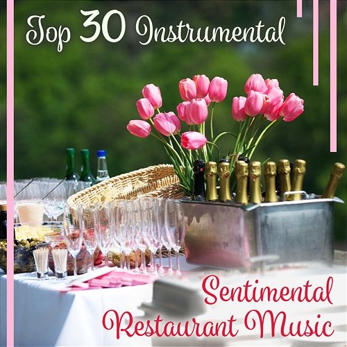 Top 30 Instrumental: Sentimental Restaurant Music – Romantic Songs for Couple, Cocktail & Dinner Party, Soft Evening Lounge, Background Jazz Jazz Paradise Music Moment