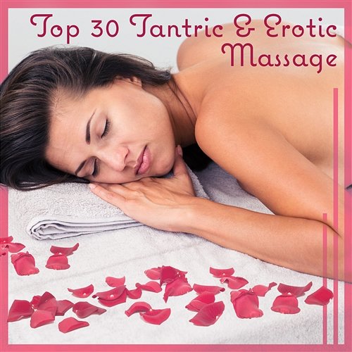 Top 30 Tantric & Erotic Massage: Sensual Night, Making Love Music, Healing Touch, More Love & Reiki Massage Wellness Moment
