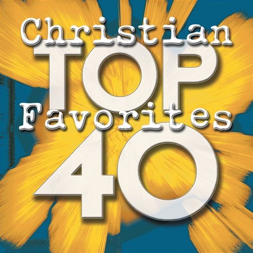 Top 40 Christian Favorites Maranatha! Praise Band