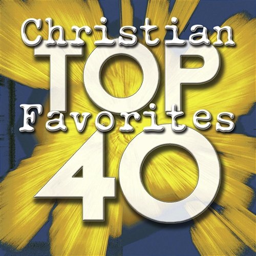 Top 40 Christian Favorites Maranatha! Praise Band