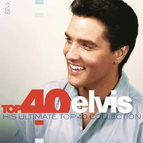 Top 40 - Elvis Presley Presley Elvis