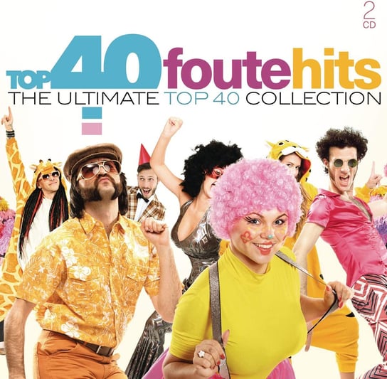 Top 40 Foute Hits: Ultimate Collection Boney M., Modern Talking, Baccara, Sabrina, Vengaboys, 2 Unlimited, Milli Vanilli, Astley Rick, Spears Britney, Martin Ricky