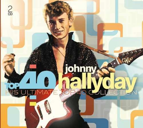 Top 40 - Johnny Hallyday Hallyday Johnny