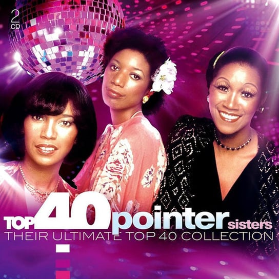 Top 40. The Ultimate Collection The Pointer Sisters