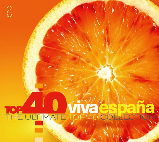 Top 40 Viva Espana Ultimate Collection Gipsy Kings, Iglesias Julio, Soler Alvaro, Martin Ricky, Shakira, Feliciano Jose, Los Del Rio, Estefan Gloria, Lopez Jennifer