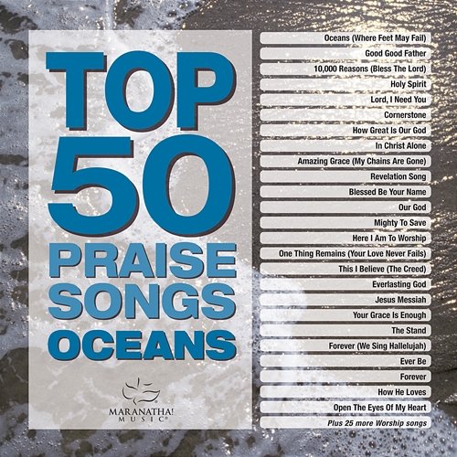 Top 50 Praise Songs - Oceans Maranatha! Music