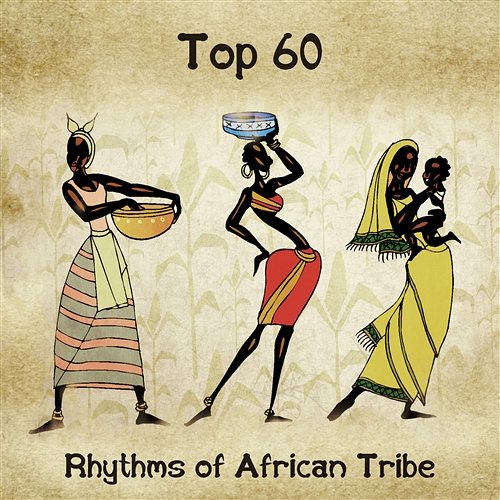 Top 60: Rhythms of African Tribe, Yoga, Meditation & Mindfulness, Shamanic African Sounds African Music Drums Collection, Sound Effects Zone