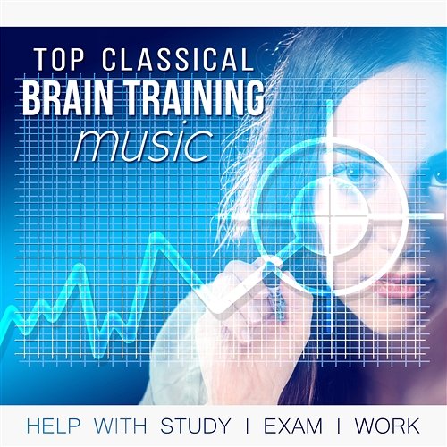 Top Brain Training Classical Music: Help with Study, Exam, Work, Effective Brain Power Boost, Beta Waves, Open Your Mind, Improve Focus and Concentration Pablo Maisky