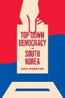 Top-Down Democracy in South Korea Mobrand Erik