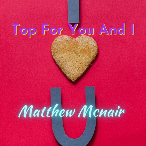 Top For You And I Matthew Mcnair
