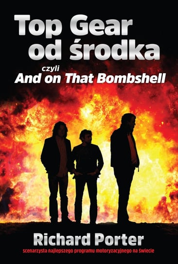 Top Gear od środka czyli And on that Bombshell Porter Richard