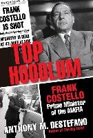 Top Hoodlum: Frank Costello, Prime Minister of the Mafia DeStefano Anthony M.