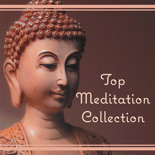 Top Meditation Collection: The Best Relaxation Music, Healing Yoga, Stress Relief Sound & Massage Therapy Healing Touch Zone