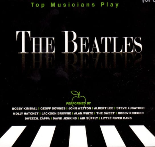 Top Musicians Play: The Beatles Wetton John, Lukather Steve, Morse Steve, Zappa Dweezil, Hughes Glenn, Krieger Robby, Lee Albert