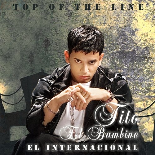Top Of The Line El Internacional Tito "El Bambino"