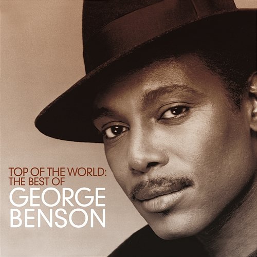 Top Of The World: The Best Of George Benson George Benson