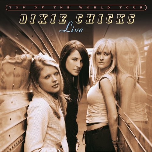 Top of the World Tour Live The Chicks
