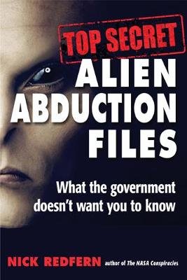 Top Secret Alien Abduction Files: What the Government Doesn't Want You to Know Redfern Nick