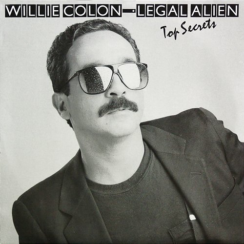 Top Secrets Willie Colón, Legal Alien