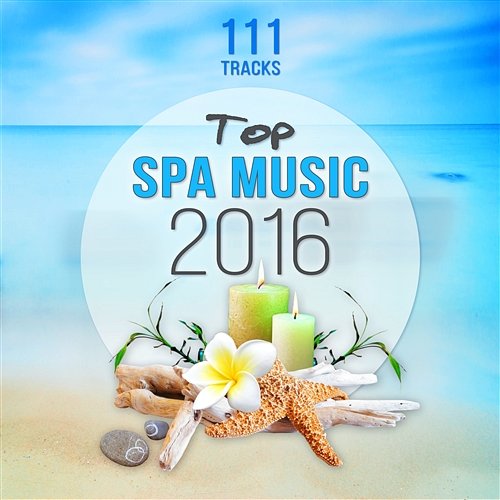 Top Spa Music 2016: 111 Relaxing Tracks, Wellness Center, Tranquility, Zen Lotus Garden, Ayurveda, Holistic Sensual Massage Wellness Spa Oasis