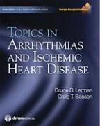 Topics in Arrhythmias and Ischemic Heart Disease Basson Craig T., Lerman Bruce B.