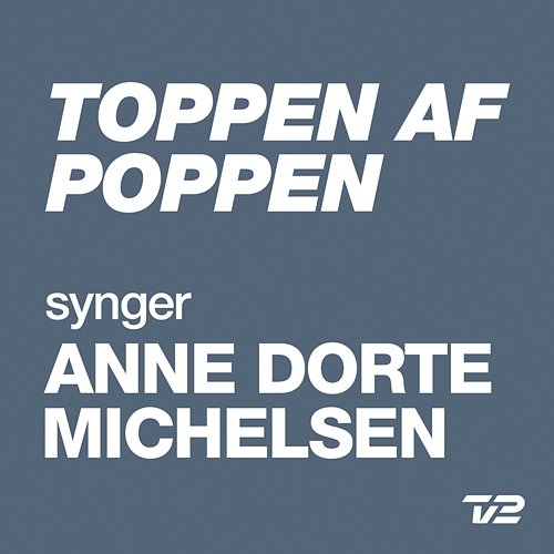 Toppen Af Poppen 2014 - Synger ANNE DORTE MICHELSEN Various Artists