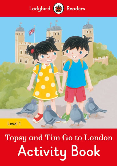 Topsy and Tim Go to London. Activity Book. Ladybird Readers. Level 1 Opracowanie zbiorowe
