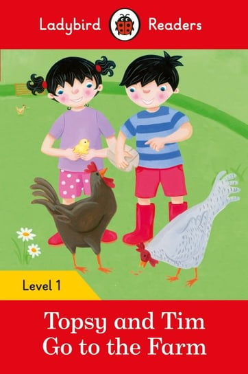 Topsy and Tim: Go to the Farm. Ladybird Readers. Level 1 Opracowanie zbiorowe