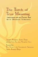 Torch of True Meaning: Instructions and the Practice for the Mahamudra Preliminaries Lodro Thaye Jamgon Kongtrul, Wangchuk Dorje Ninth Karmapa, Dorje Wangchuk