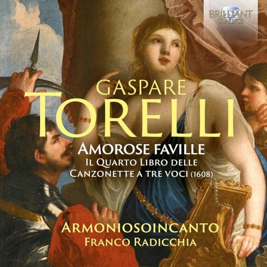 Torelli: Amorose Faville - The Fourth Book Of Canzonette Gruppo Vocale Armoniosoincanto