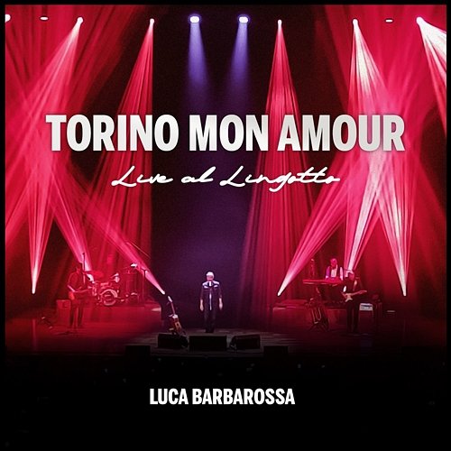TORINO MON AMOUR Luca Barbarossa