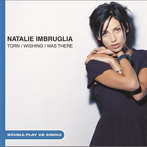 Torn/Wishing I Was There Natalie Imbruglia