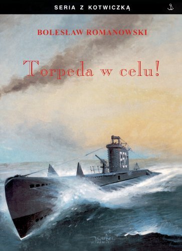 Torpeda w Celu! Romanowski Bolesław