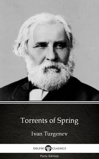 Torrents of Spring by Ivan Turgenev - Delphi Classics (Illustrated) Turgenev Ivan