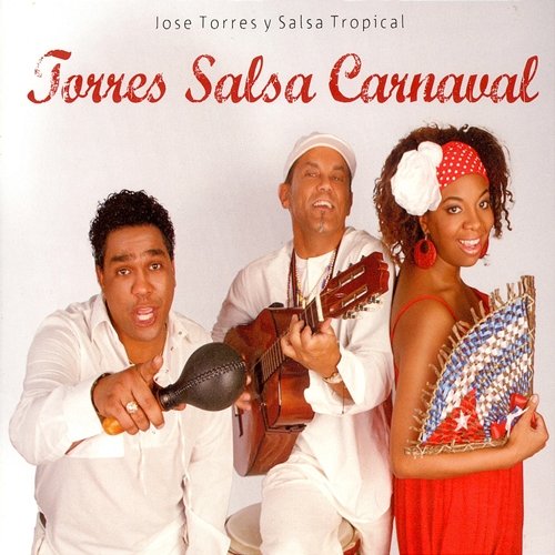 Torres Salsa Carnaval Jose Torres, Salsa Tropical