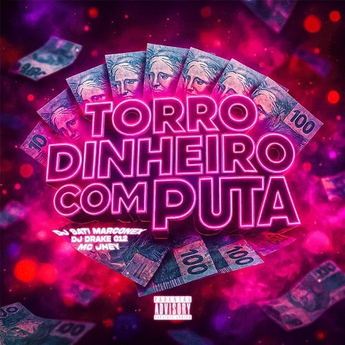 Torro Dinheiro Com Puta Mc Jhey, Dj Sati Marconex, DJ DR4KE 012