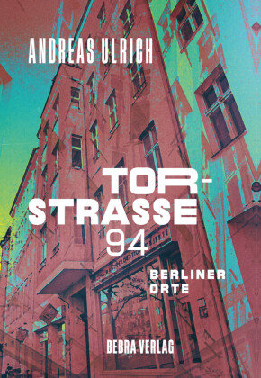 Torstraße 94 Berlin Edition im bebra verlag