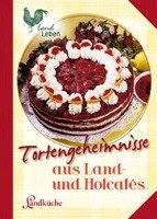 Tortengeheimnisse aus Land- und Hofcafes Cadmos Verlag Gmbh, Cadmos Verlag