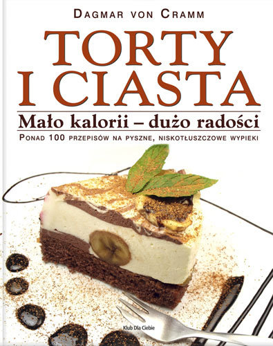 Torty i Ciasta. Mało Kalorii - Dużo Radości Cramm Dagmar