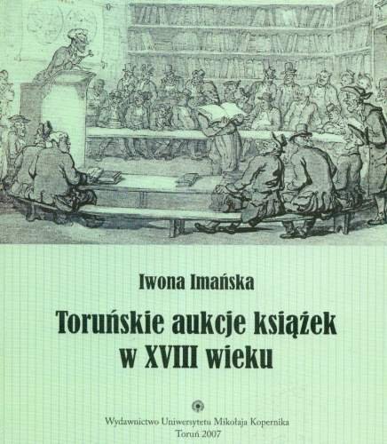 Toruńskie aukcje książek w XVIII wieku Imańska Iwona