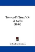 Torwood's Trust V3: A Novel (1884) Everett-Green Evelyn
