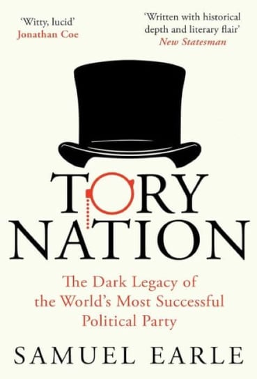 Tory Nation. The Dark Legacy of the World's Most Successful Political Party Opracowanie zbiorowe