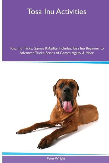 Tosa Inu  Activities Tosa Inu Tricks, Games & Agility. Includes Wright Peter