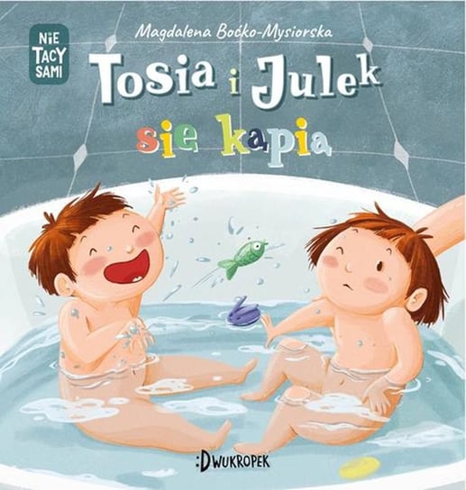 Tosia i Julek się kąpią Boćko Mysiorska Magdalena